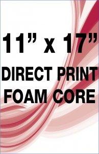 11" X 17" Foam Core Direct Print