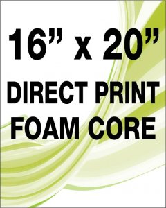 16" X 20" Foam Core Direct Print